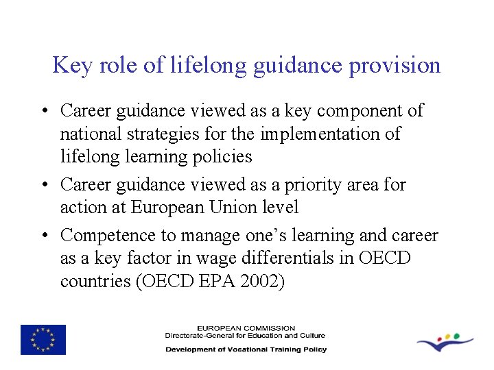Key role of lifelong guidance provision • Career guidance viewed as a key component