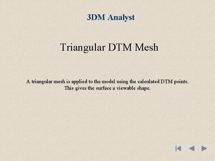 3 DM Analyst Triangular DTM Mesh A triangular mesh is applied to the model