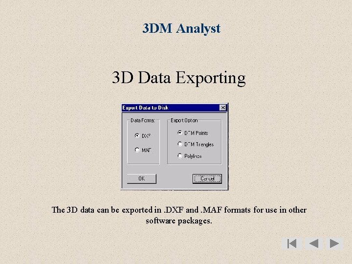 3 DM Analyst 3 D Data Exporting The 3 D data can be exported