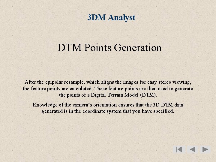 3 DM Analyst DTM Points Generation After the epipolar resample, which aligns the images