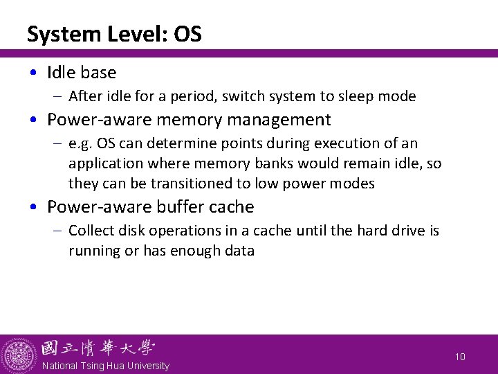 System Level: OS • Idle base - After idle for a period, switch system