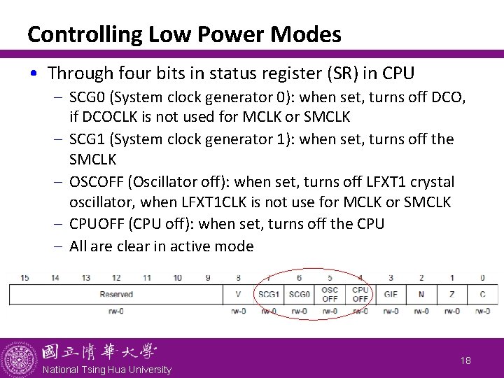 Controlling Low Power Modes • Through four bits in status register (SR) in CPU