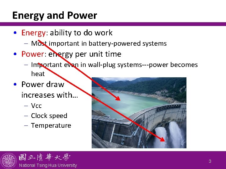 Energy and Power • Energy: ability to do work - Most important in battery-powered