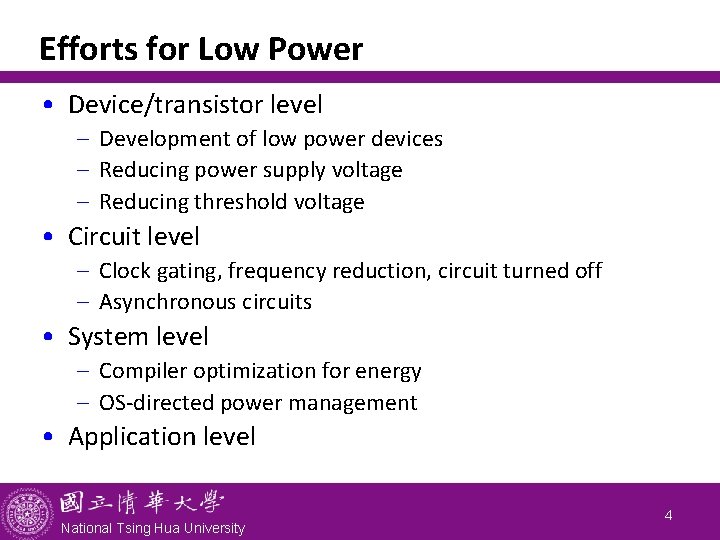 Efforts for Low Power • Device/transistor level - Development of low power devices -