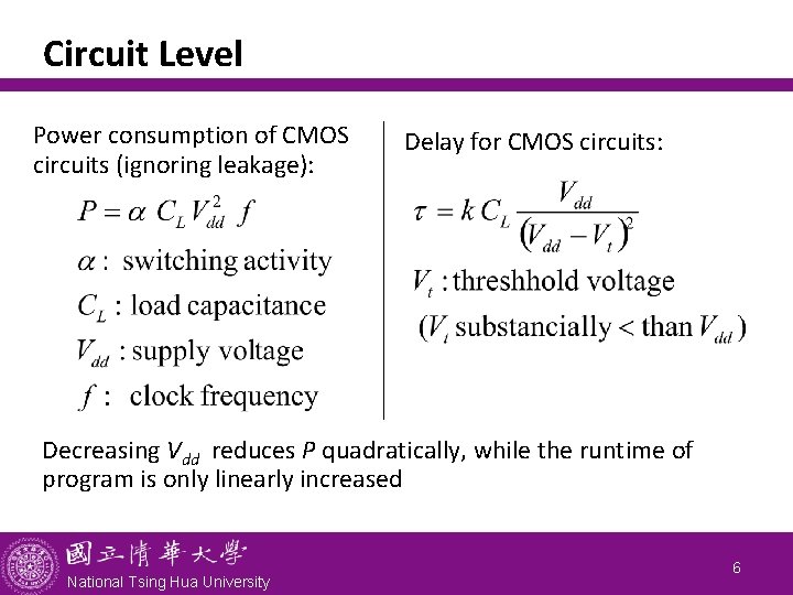 Circuit Level Power consumption of CMOS circuits (ignoring leakage): Delay for CMOS circuits: Decreasing