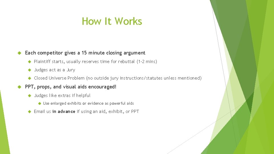 How It Works Each competitor gives a 15 minute closing argument Plaintiff starts, usually