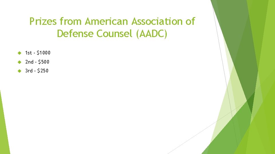 Prizes from American Association of Defense Counsel (AADC) 1 st - $1000 2 nd