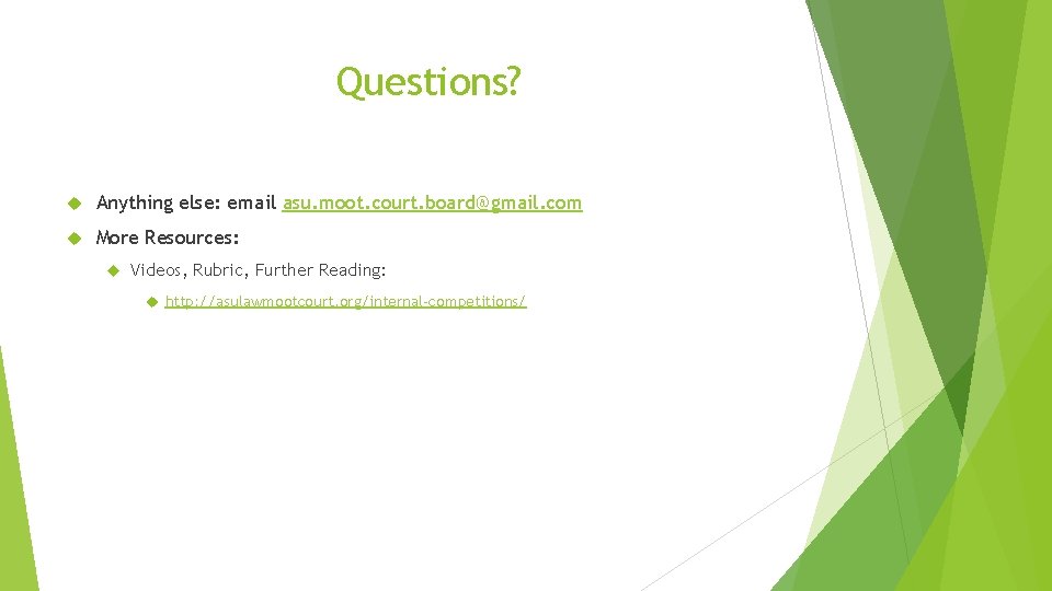 Questions? Anything else: email asu. moot. court. board@gmail. com More Resources: Videos, Rubric, Further