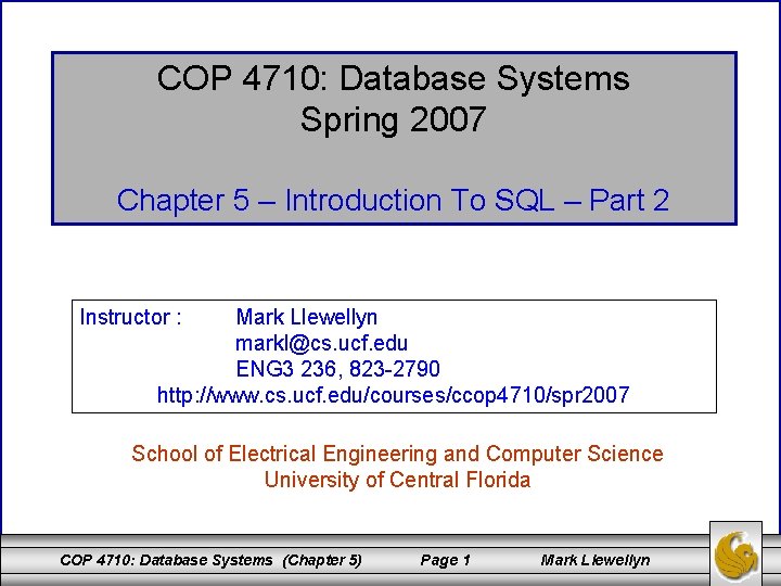 COP 4710: Database Systems Spring 2007 Chapter 5 – Introduction To SQL – Part