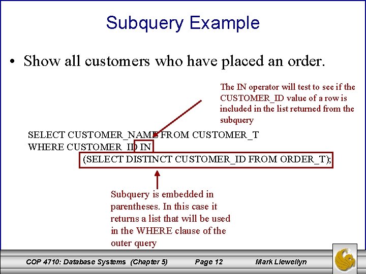 Subquery Example • Show all customers who have placed an order. The IN operator