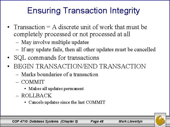 Ensuring Transaction Integrity • Transaction = A discrete unit of work that must be