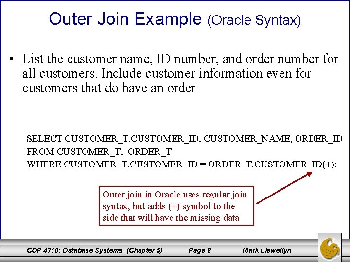 Outer Join Example (Oracle Syntax) • List the customer name, ID number, and order