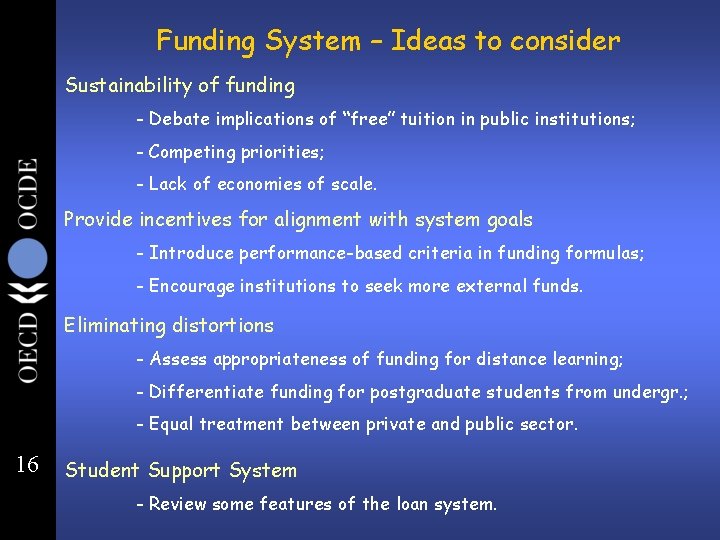 Funding System – Ideas to consider Sustainability of funding - Debate implications of “free”