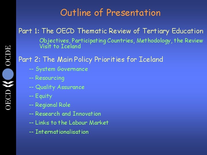 Outline of Presentation Part 1: The OECD Thematic Review of Tertiary Education Objectives, Participating