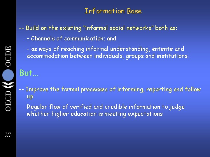 Information Base -- Build on the existing “informal social networks” both as: - Channels
