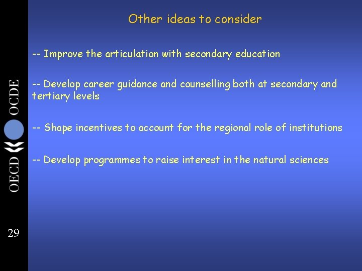 Other ideas to consider -- Improve the articulation with secondary education -- Develop career