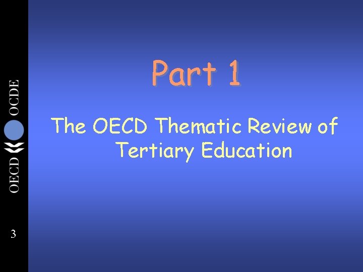 Part 1 The OECD Thematic Review of Tertiary Education 3 