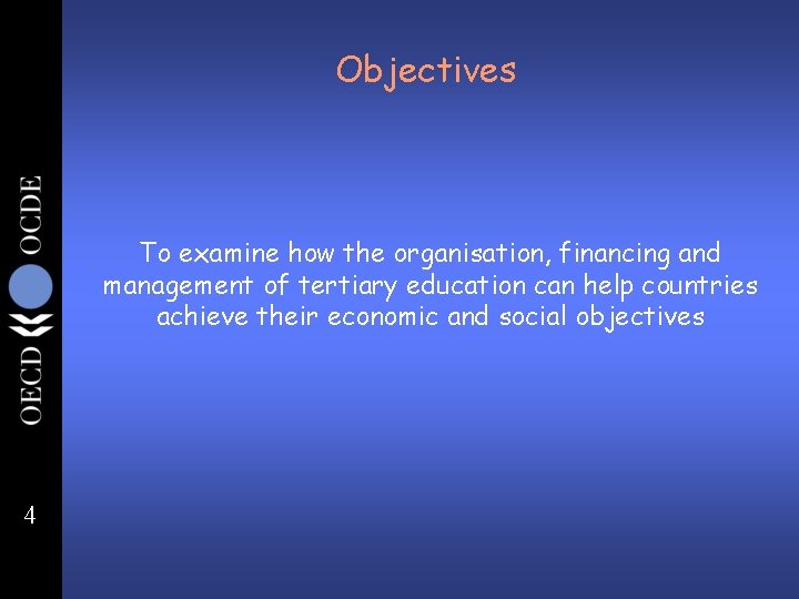 Objectives To examine how the organisation, financing and management of tertiary education can help