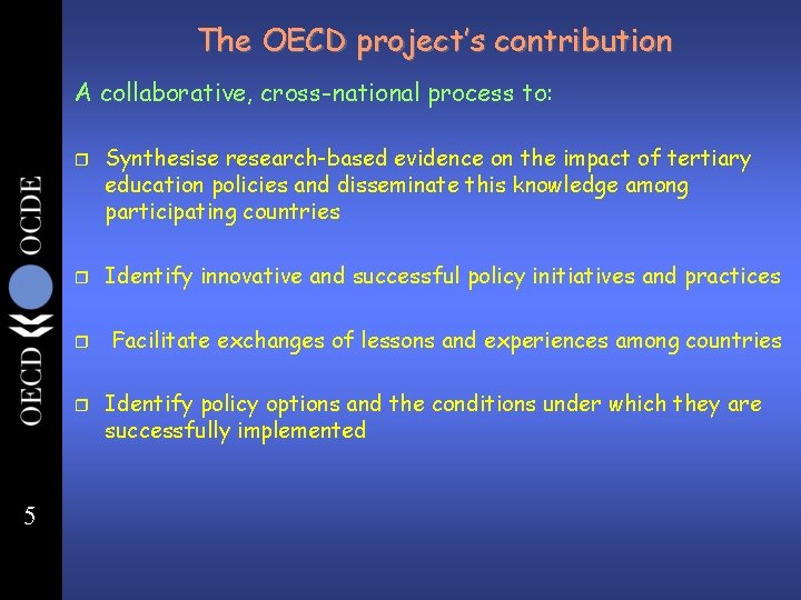 The OECD project’s contribution A collaborative, cross-national process to: r r Identify innovative and