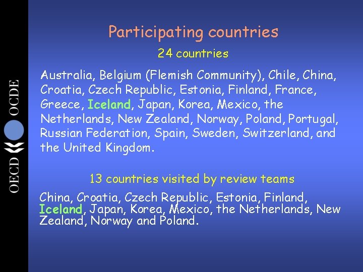 Participating countries 24 countries Australia, Belgium (Flemish Community), Chile, China, Croatia, Czech Republic, Estonia,