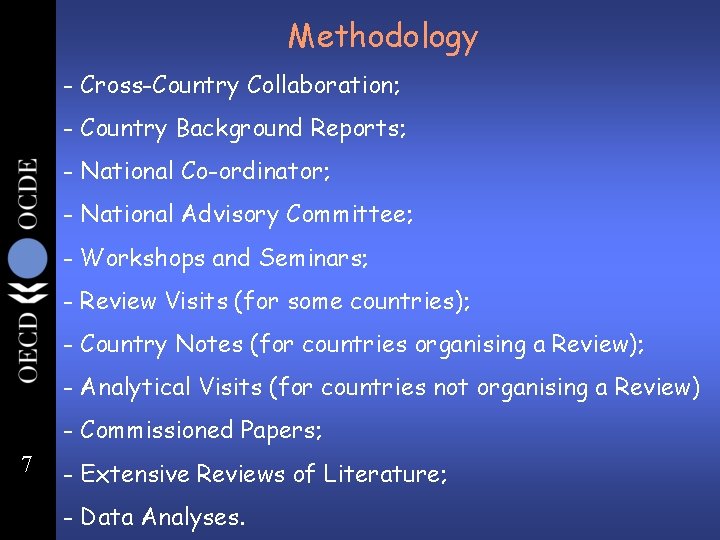 Methodology - Cross-Country Collaboration; - Country Background Reports; - National Co-ordinator; - National Advisory