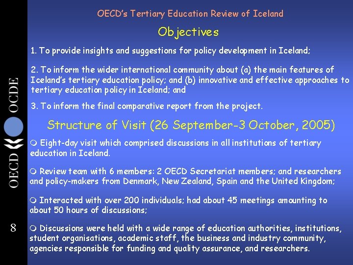 OECD’s Tertiary Education Review of Iceland Objectives 1. To provide insights and suggestions for