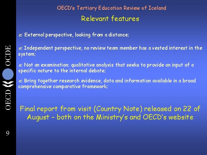OECD’s Tertiary Education Review of Iceland Relevant features External perspective, looking from a distance;