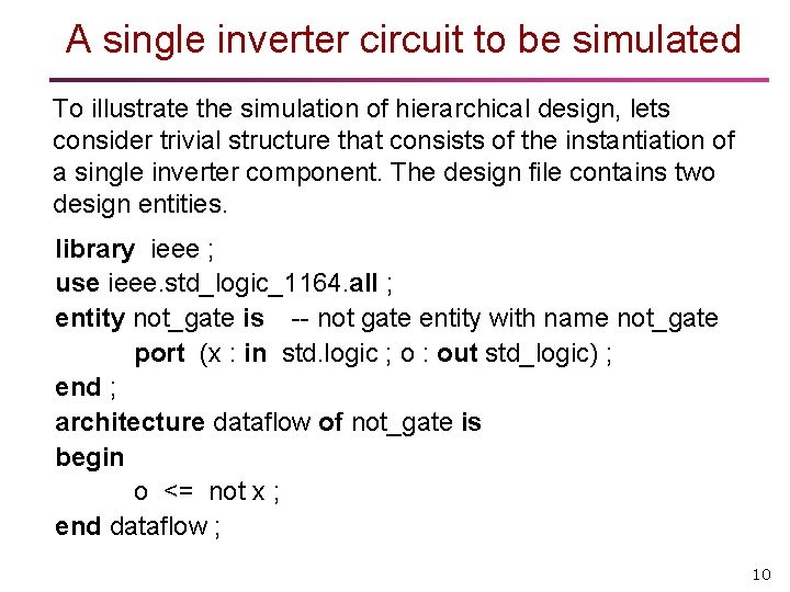 A single inverter circuit to be simulated To illustrate the simulation of hierarchical design,