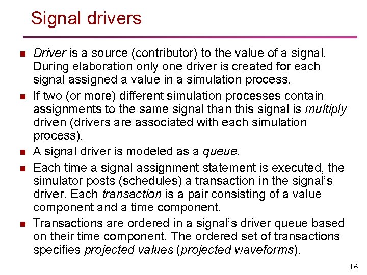 Signal drivers n n n Driver is a source (contributor) to the value of