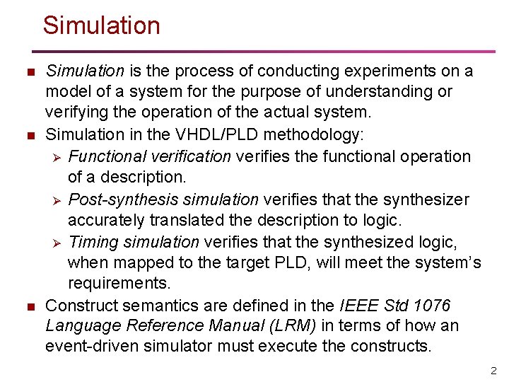 Simulation n Simulation is the process of conducting experiments on a model of a