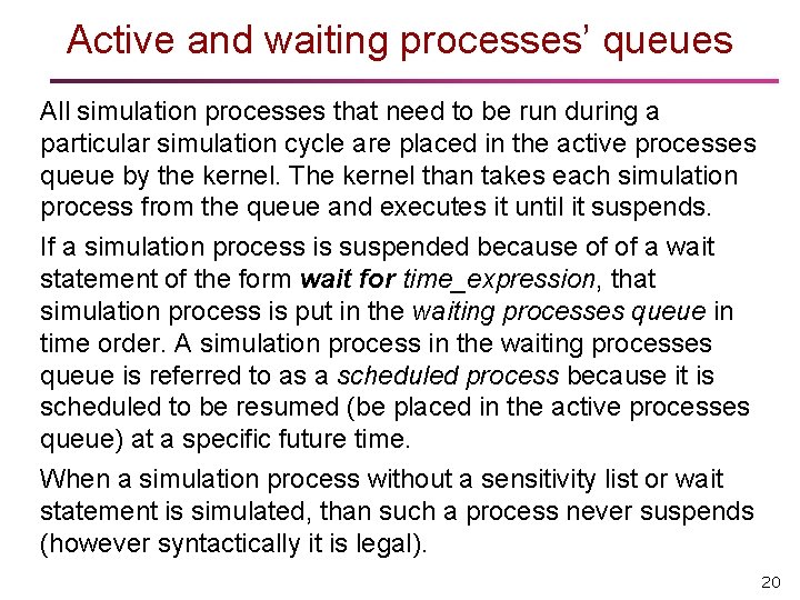 Active and waiting processes’ queues All simulation processes that need to be run during