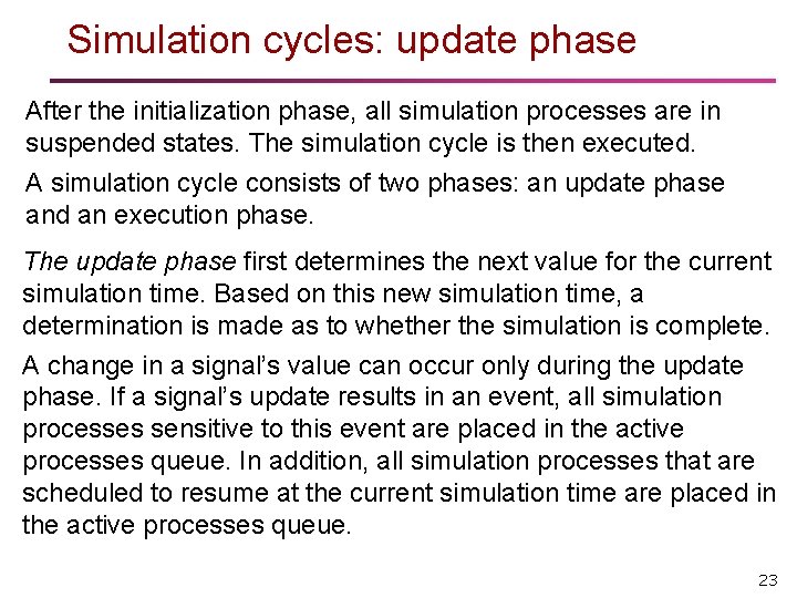 Simulation cycles: update phase After the initialization phase, all simulation processes are in suspended