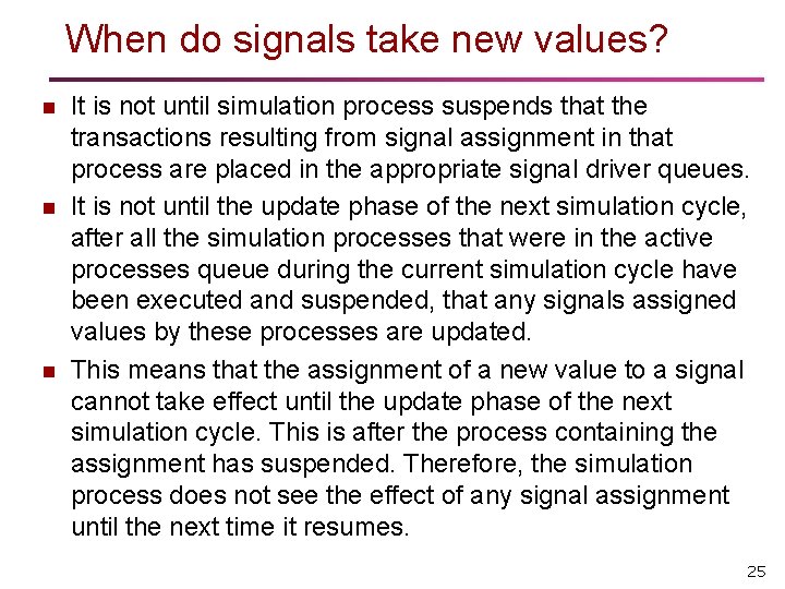 When do signals take new values? n n n It is not until simulation