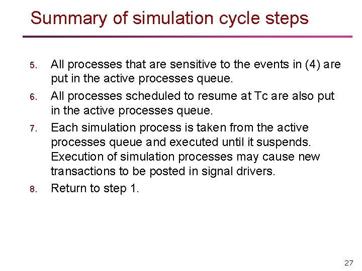 Summary of simulation cycle steps 5. 6. 7. 8. All processes that are sensitive