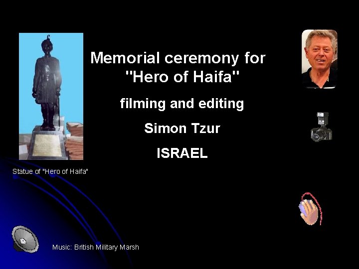 Memorial ceremony for "Hero of Haifa" filming and editing Simon Tzur ISRAEL Statue of