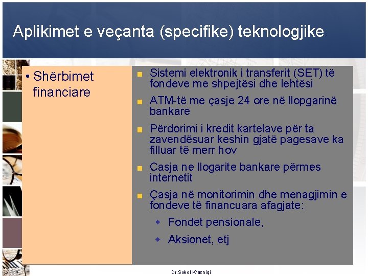 Aplikimet e veçanta (specifike) teknologjike • Shërbimet financiare Sistemi elektronik i transferit (SET) të