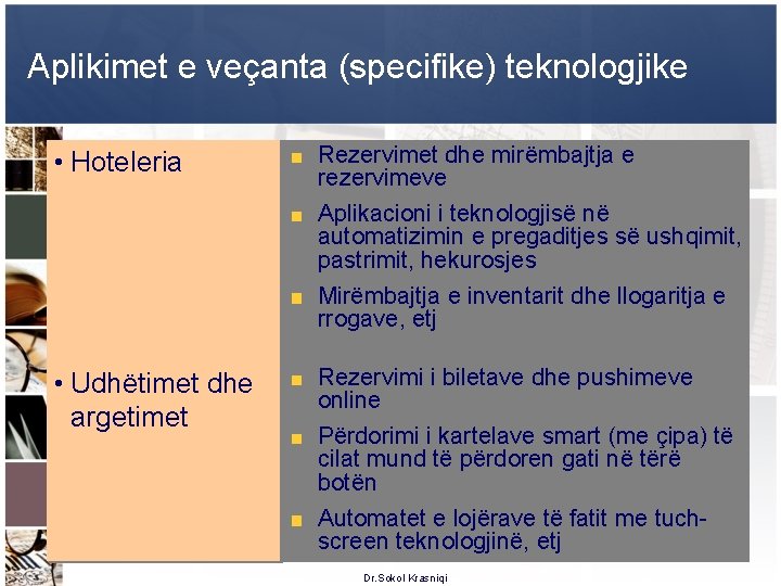 Aplikimet e veçanta (specifike) teknologjike • Hoteleria Rezervimet dhe mirëmbajtja e rezervimeve Aplikacioni i