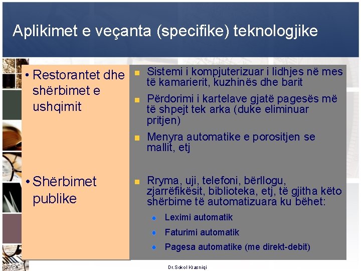 Aplikimet e veçanta (specifike) teknologjike • Restorantet dhe shërbimet e ushqimit Sistemi i kompjuterizuar