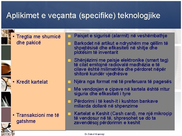 Aplikimet e veçanta (specifike) teknologjike • Tregtia me shumicë dhe pakicë Paisjet e sigurisë