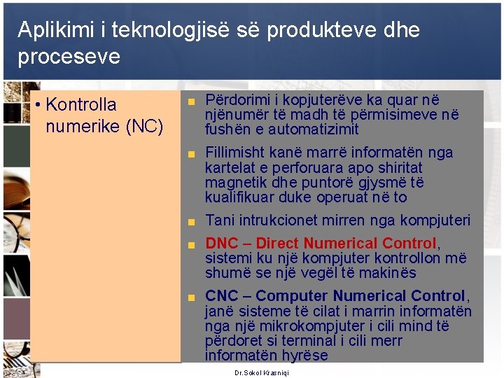 Aplikimi i teknologjisë së produkteve dhe proceseve • Kontrolla numerike (NC) Përdorimi i kopjuterëve