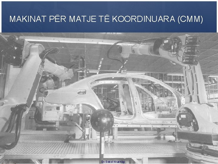 MAKINAT PËR MATJE TË KOORDINUARA (CMM) Dr. Sokol Krasniqi 