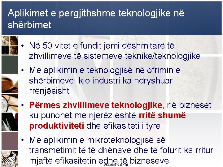 Aplikimet e pergjithshme teknologjike në shërbimet • Në 50 vitet e fundit jemi dëshmitarë