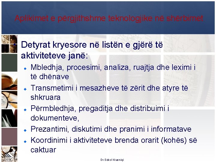 Aplikimet e përgjithshme teknologjike në shërbimet • Detyrat kryesore në listën e gjërë të