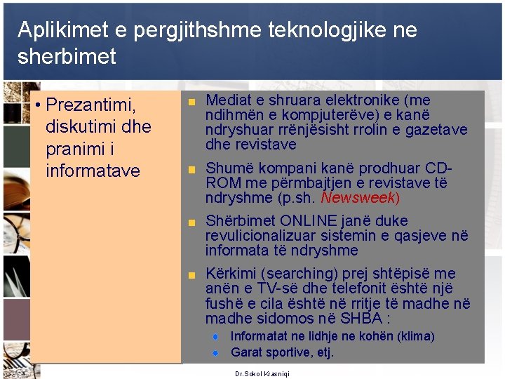 Aplikimet e pergjithshme teknologjike ne sherbimet • Prezantimi, diskutimi dhe pranimi i informatave Mediat