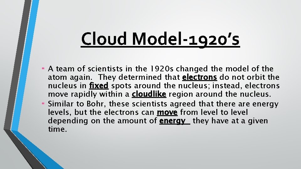 Cloud Model-1920’s A team of scientists in the 1920 s changed the model of