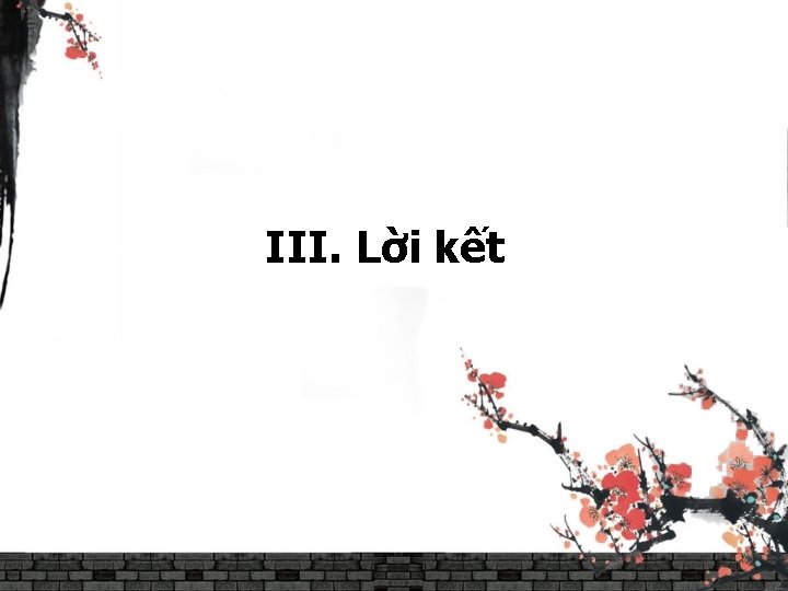 III. Lời kết 