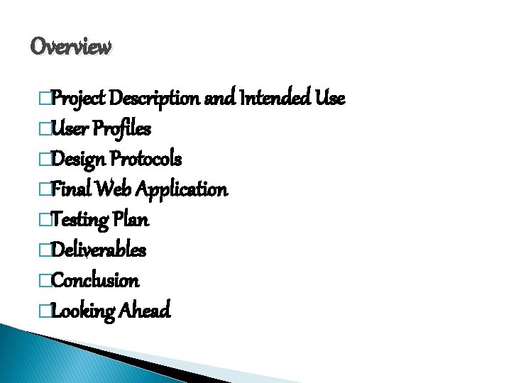 Overview �Project Description and Intended Use �User Profiles �Design Protocols �Final Web Application �Testing Overview �Project Description and Intended Use �User Profiles �Design Protocols �Final Web Application �Testing