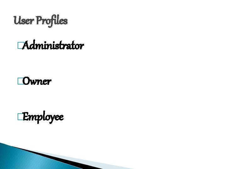 User Profiles �Administrator �Owner �Employee User Profiles �Administrator �Owner �Employee