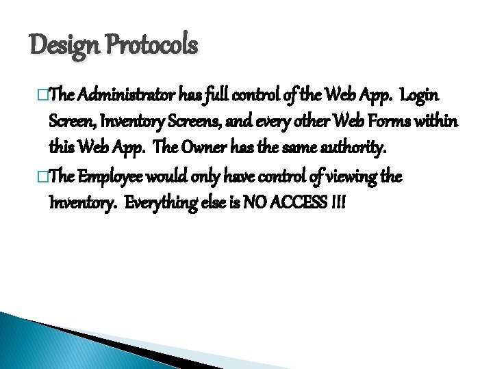Design Protocols �The Administrator has full control of the Web App. Login Screen, Inventory Design Protocols �The Administrator has full control of the Web App. Login Screen, Inventory