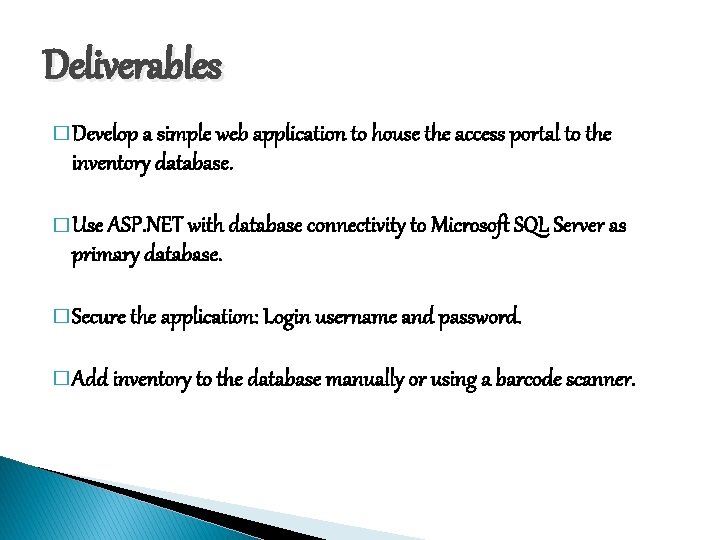 Deliverables � Develop a simple web application to house the access portal to the Deliverables � Develop a simple web application to house the access portal to the